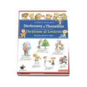 Dictionar si lexicon ilustrat pentru copii. Cuvinte cu inteles clar alaturi de sinonime si antonime