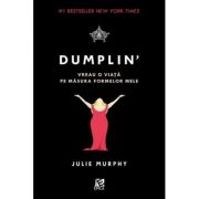 Dumplin' - Vreau o viata pe masura formelor mele Julie Murphy