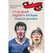 I can speak English - Ich kann Deutsch sprechen. Engleza si Germana in 20 de lectii (Steluta Istratescu)