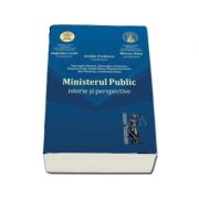 Ministerul Public - Istorie si perspective