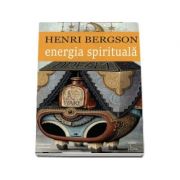 Energia spirituala - Henri Bergson
