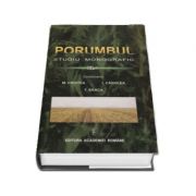Porumbul - Studiu monografic, volumul I (Ion Cabulea)