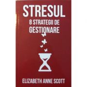 Stresul - 8 strategii de gestionare