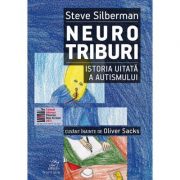 Neurotriburi. Istoria uitata a autismului - Steve Silberman