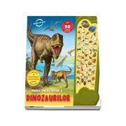 Marea enciclopedie a dinozaurilor. Peste 50 de sunete uimitoare - O multime de informatii captivante despre dinozauri (Colectia Vreau sa stiu)
