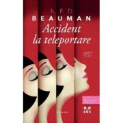 Accident la teleportare (Ned Beauman)
