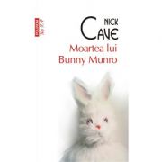 Moartea lui Bunny Munro - Nick Cave