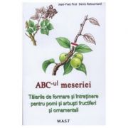 ABC-ul meseriei. Taierile de formare si intretinere pentru pomi si arbusti fructiferi si ornamentali
