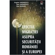 Efectul migratiei asupra securitatii Romaniei si a Europei - Anghel Andreescu