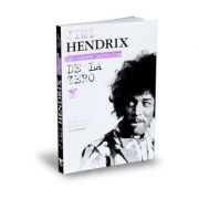 Jimi Hendrix isi spune povestea De La Zero