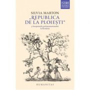 Republica de la Ploiesti si inceputurile parlamentarismului in Romania - Silvia Marton