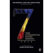 7 teme fundamentale pentru Romania, 2014