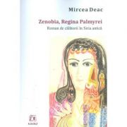 Zenobia, Regina Palmyrei. Roman de calatorii in Siria antica