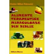 Alimente terapeutice miraculoase din Biblie