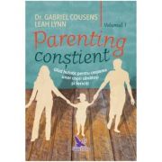 Parenting constient (2 volume). Ghid holistic pentru cresterea unor copii sanatosi si fericiti