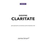 Despre claritate (Jamie Smart)