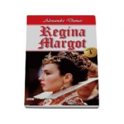 Regina Margot, volumul I - Alexandre Dumas