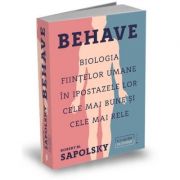 Behave. Biologia ființelor umane în ipostazele lor cele mai bune și cele mai rele
