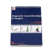 Diagnosticul imunofenotipic in imagini (Caietele laboratorului de hematologie - nr. 2) - Delia Mut Popescu, Medicala