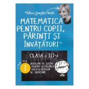 Matematica pentru copii, parinti si invatatori, clasa 3 - Caietul I