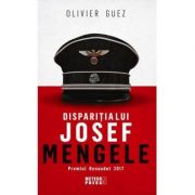 Disparitia lui Josef Mengele - Olivier Guez