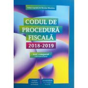 Codul de procedura fiscala 2018-2019 (text comparat, cod + instructiuni)