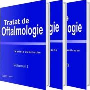 Tratat de Oftalmologie (3 volume) - Marieta Dumitrache