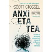 Anxietatea. O poveste personală despre frică, speranță și căutarea liniștii - Scott Stossel