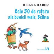 Cele 50 de retete ale bunicii mele, Belina - Ileana Haber