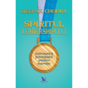 Spiritul leadershipului - Deepak Chopra