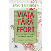 Viața fara efort - Jason Gregory