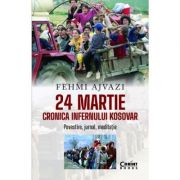 24 martie. Cronica infernului kosovar