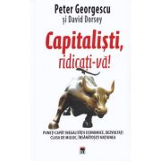 Capitalisti, ridicati-va! - Peter Georgescu
