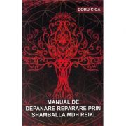 Manual de depanare-reparare prin Shamballa MDH Reiki - Doru Cica