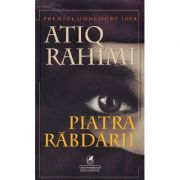 Piatra rabdarii - Atiq Rahimi