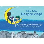 Despre viata - Alina Telea