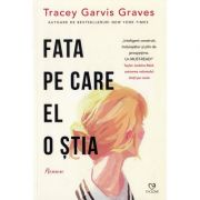 Fata pe care el o stia - Tracey Garvis Graves