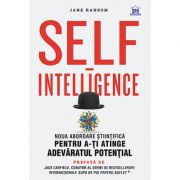 Self-Intelligence, noua abordare ştiinţifică pentru a-ţi atinge adevăratul potenţial