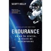 Endurance. Un an în spațiu, o viață de descoperiri - Scott Kelly