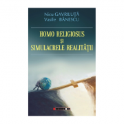 Homo Religiosus și simulacrele realității - Nicu Gavriluta