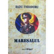 Maresalul - Radu Theodoru