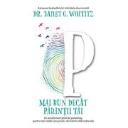 Mai bun decat parintii tai - Janet G. Woititz
