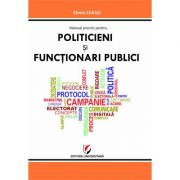 Manual practic pentru politicieni si functionari publici - Elena Chirita