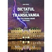 Dictatul de la Viena, Transilvania şi relaţiile româno-ungare (1940-1944) - Vasile Pușcaș