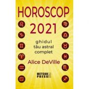 Horoscop 2021. Ghidul tau astral complet - Alice DeVille