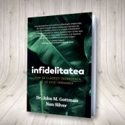 Infidelitatea. Cum să clădești încrederea și să eviți trădarea - John Gottman