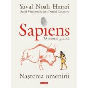Sapiens. O istorie grafică. Volumul I. Nașterea omenirii - Yuval Noah Harari