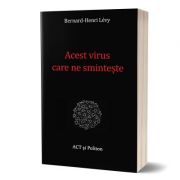 Acest virus care ne sminteste - Bernard-Henri Levy