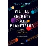 Viețile secrete ale planetelor - Paul Murdin