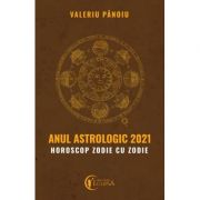 Anul astrologic 2021, horoscop zodie cu zodie - Valeriu Panoiu